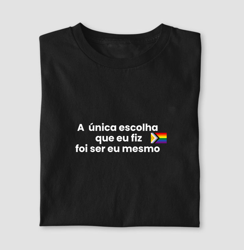 A única escolha que eu fiz foi ser eu mesmo!