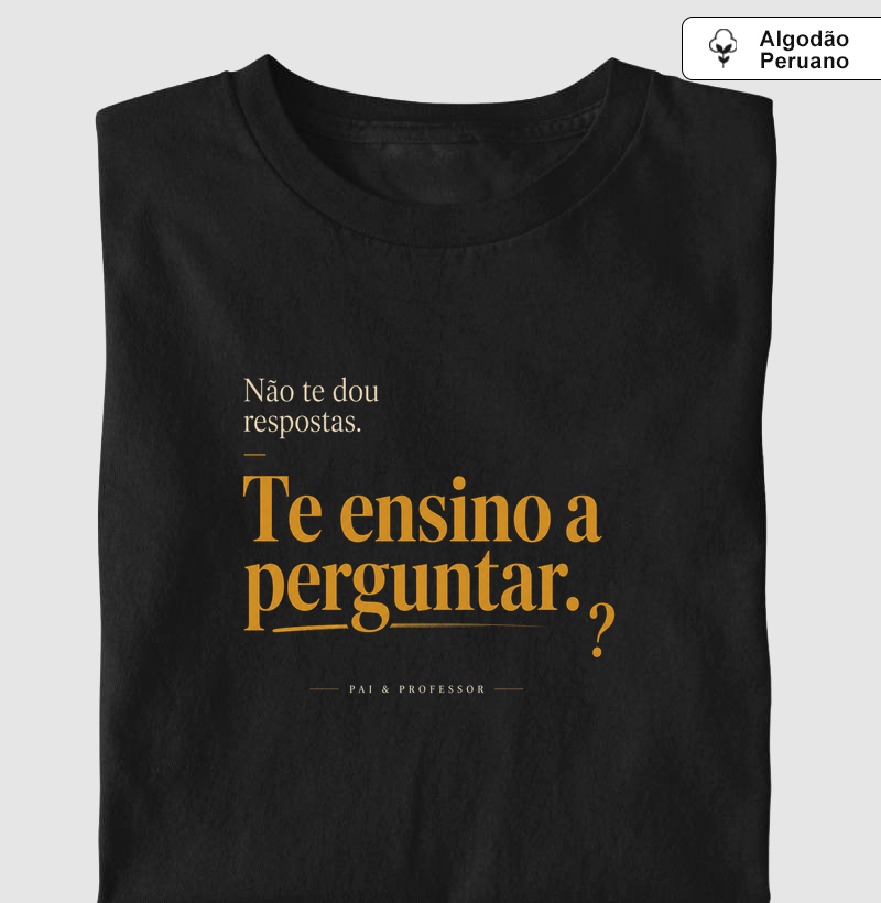 Pai Que Ensina a Perguntar - Camiseta Algodão Peruano