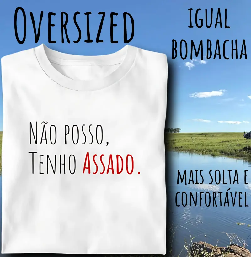 Camiseta Não posso tenho Assado (Oversized)