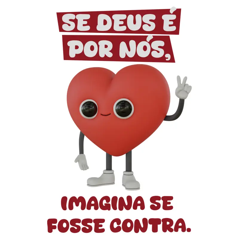 Se Deus é por nós, imagina se fosse contra.