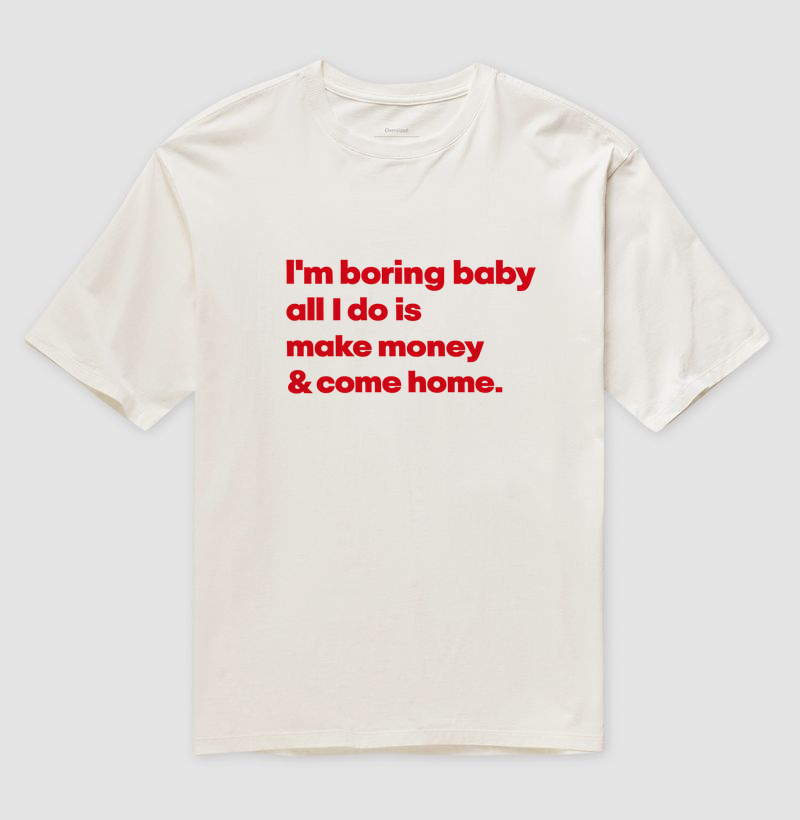 I'm boring baby - Oversized