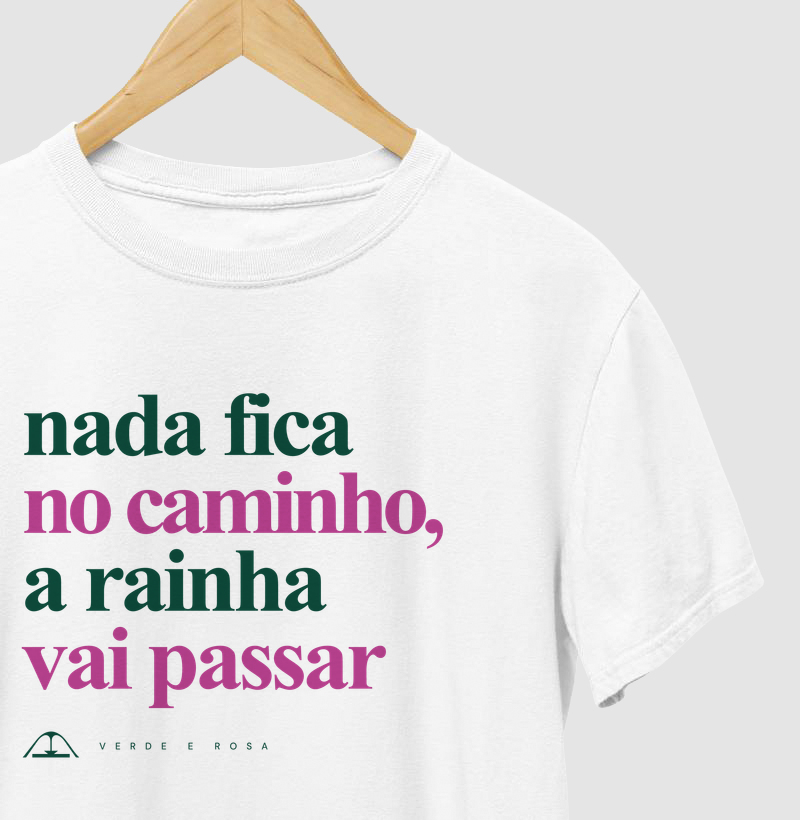Nada fica no caminho, a rainha vai passar