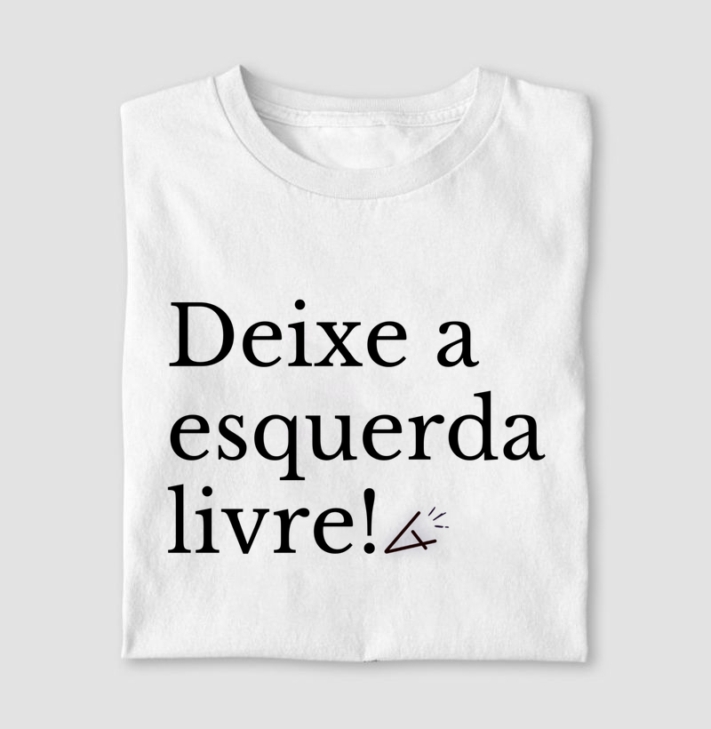Camiseta deixe a esquerda livre