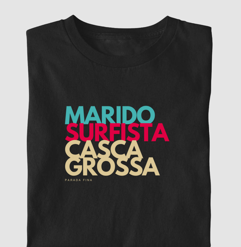 Marido. Surfista. Casca Grossa.