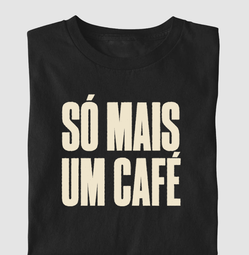  Camiseta Só Mais Um Café