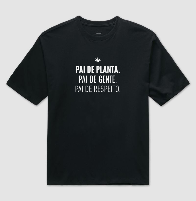 Pai de planta. Pai de gente. Pai de respeito.