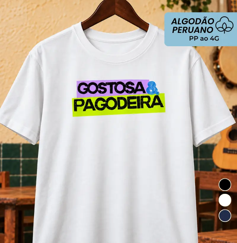 Gostosa & Pagodeira - Camiseta Algodão Peruano