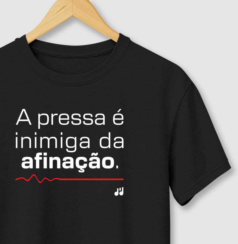 A pressa é inimiga da afinação