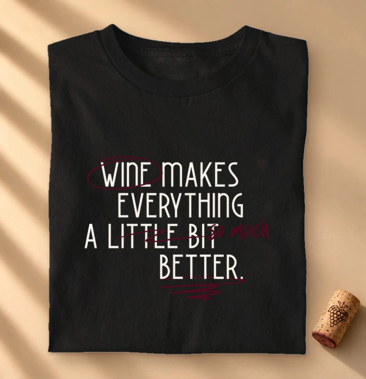 Camiseta Vinho - Wine Makes Everything A lot better