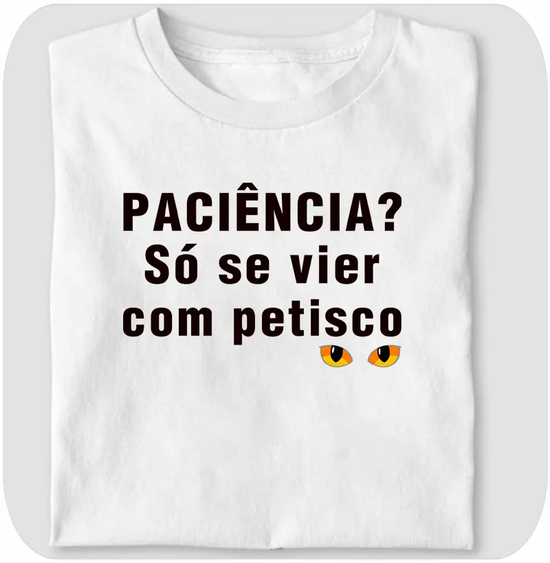 PACIÊNCIA SÓ COM PETISCO