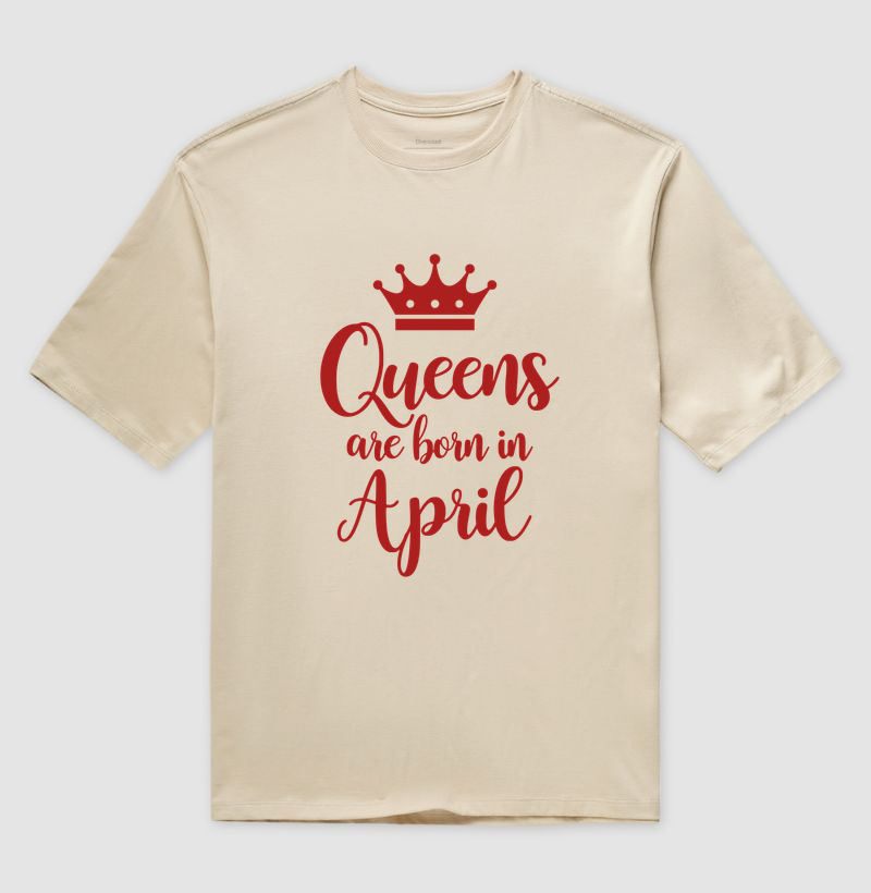 Queens are born in April