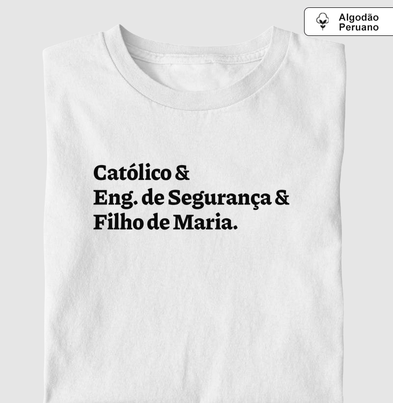 Católico & Eng. de Segurança & Filho de Maria - Algodão Peruano
