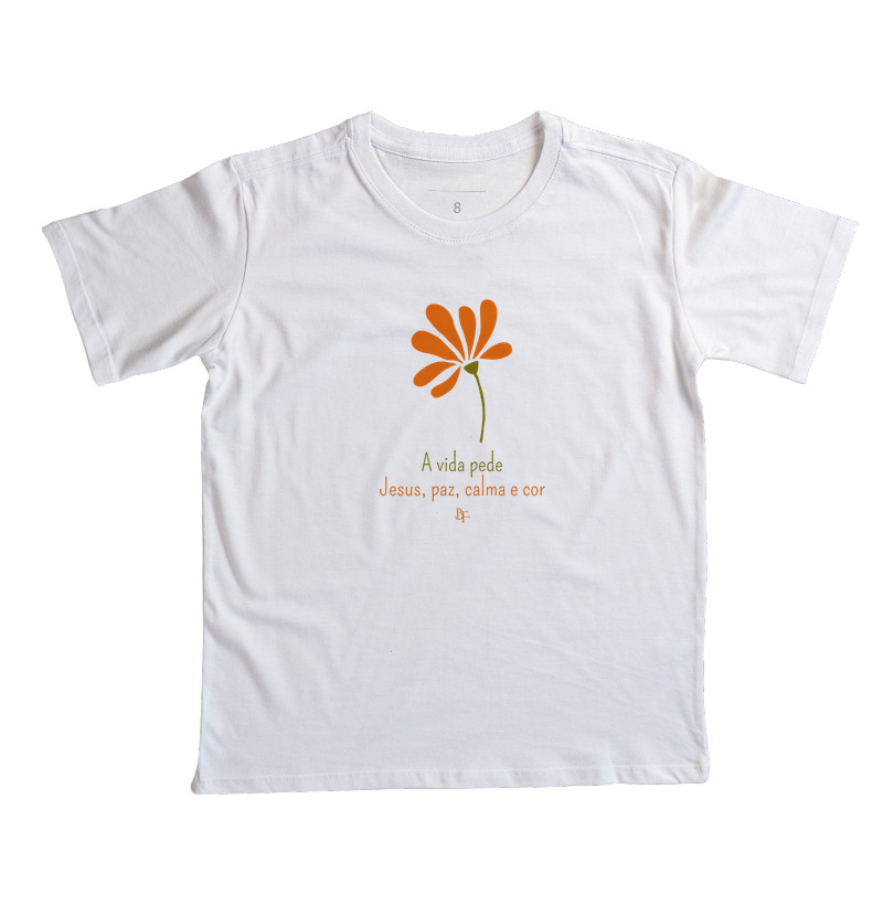 A vida pede Jesus, paz, calma e cor - Camiseta Infantil