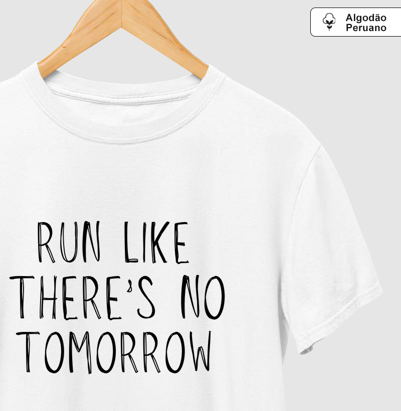 Run like there's no tomorrow