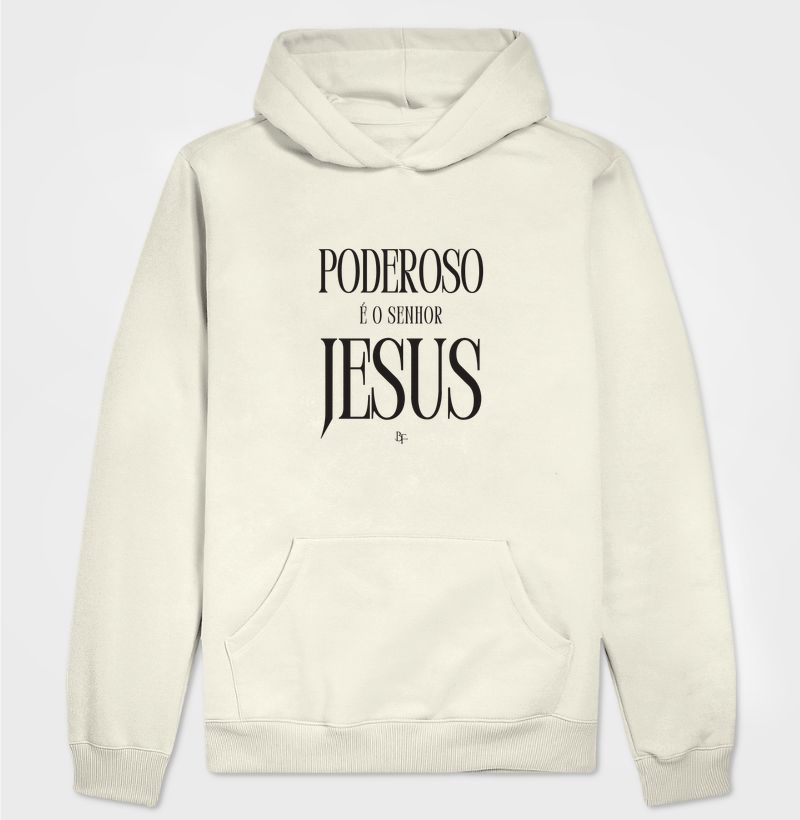 Poderoso é o Senhor Jesus - Hoodie Moletom