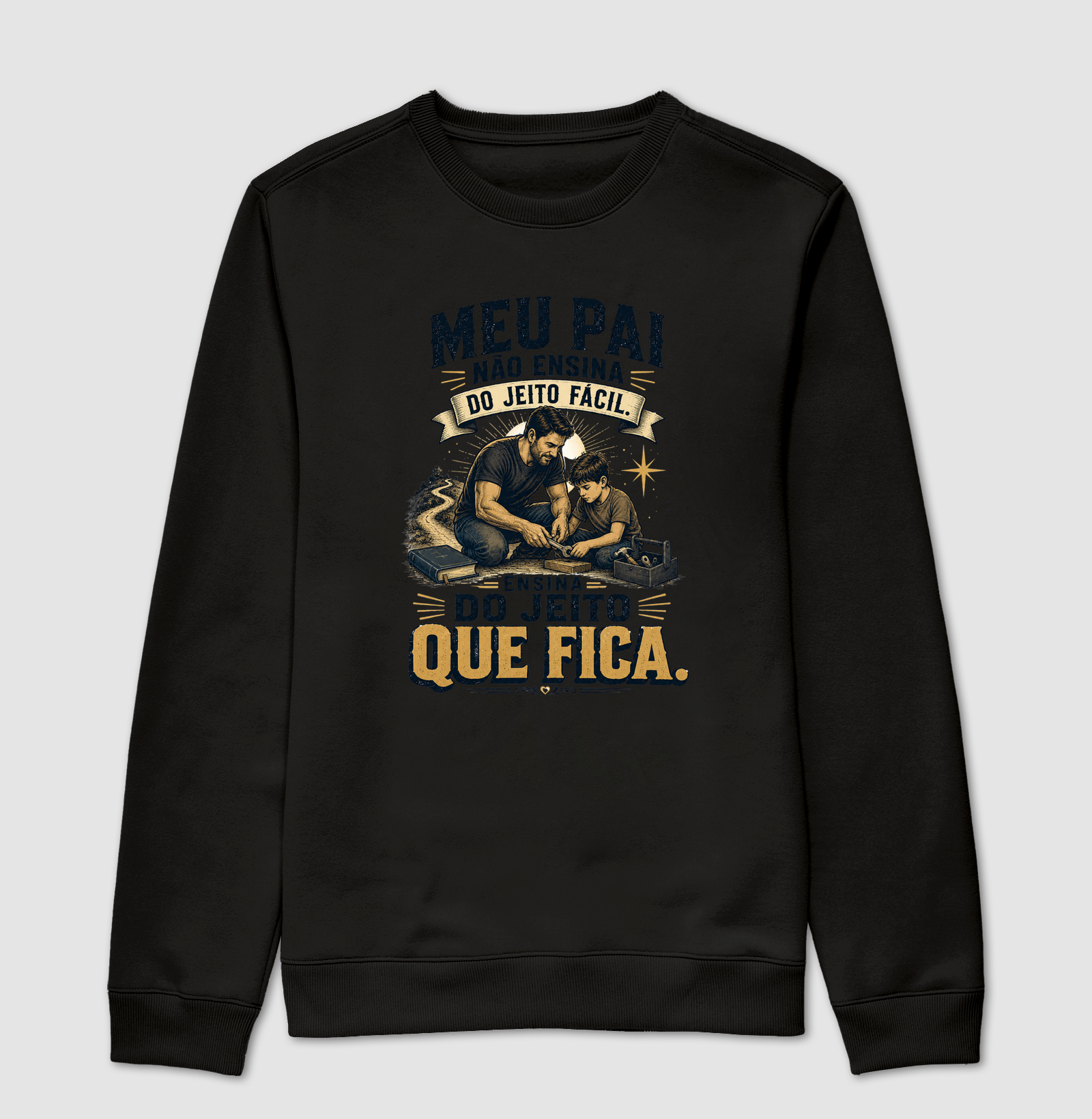 Meu Pai Não Ensina do Jeito Fácil. Ensina do Jeito Que Fica.