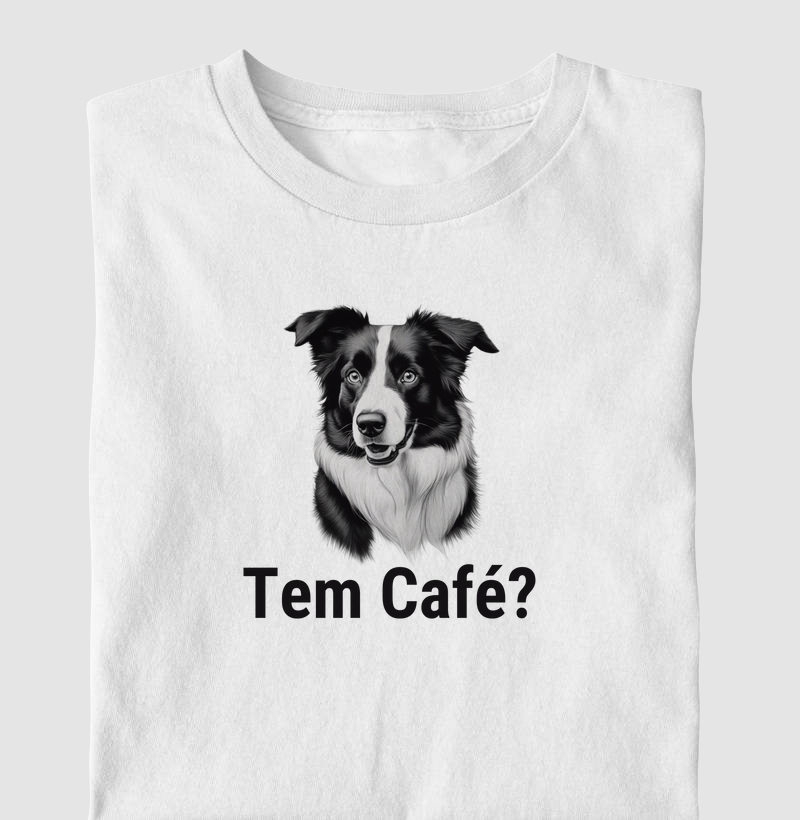 Camiseta Tem Café Border Collie Algodão Nacional