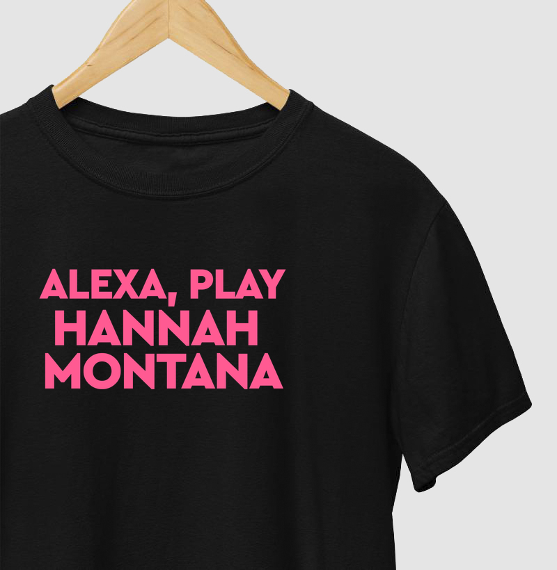 Alexa, play Hannah Montana - Camiseta