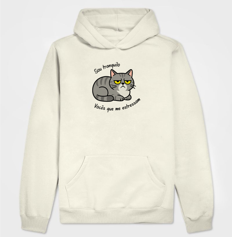 Sou tranquilo, vocês que me estressam.