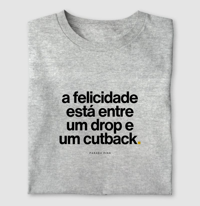 a felicidade está entre um drop e um cutback.