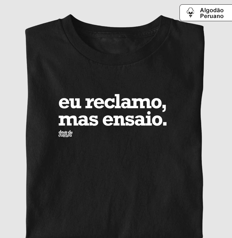 Algodão Peruano - Eu reclamo, mas ensaio.