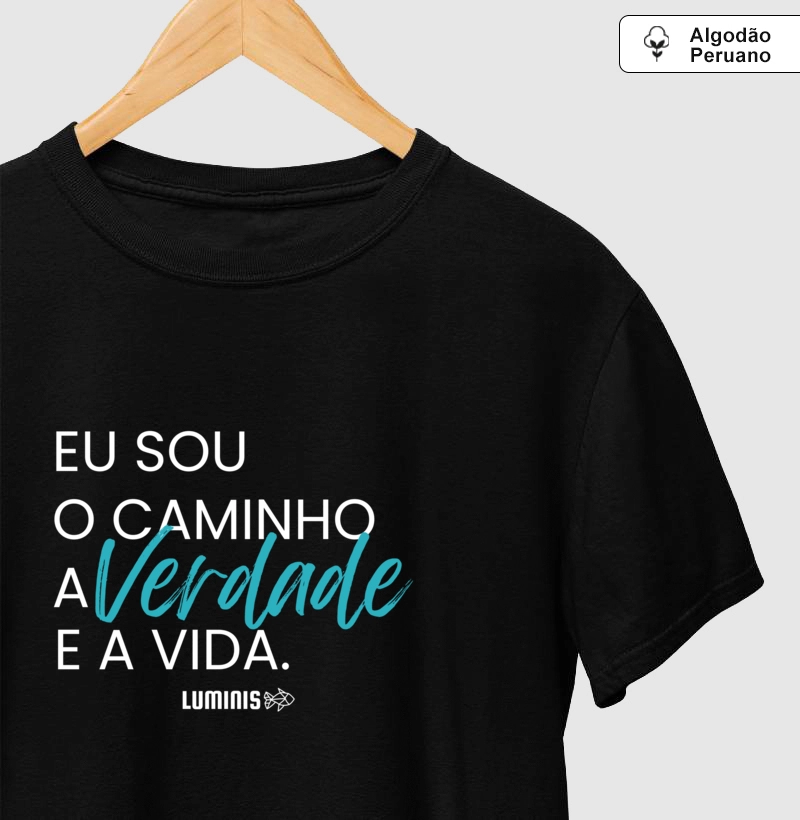 Camiseta Eu Sou o Caminho, a Verdade e a Vida (Algodão Peruano)