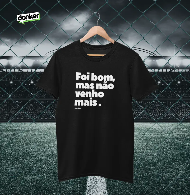 Foi bom, mas não venho mais.