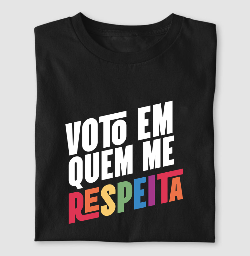 Voto em quem me respeita - Camiseta
