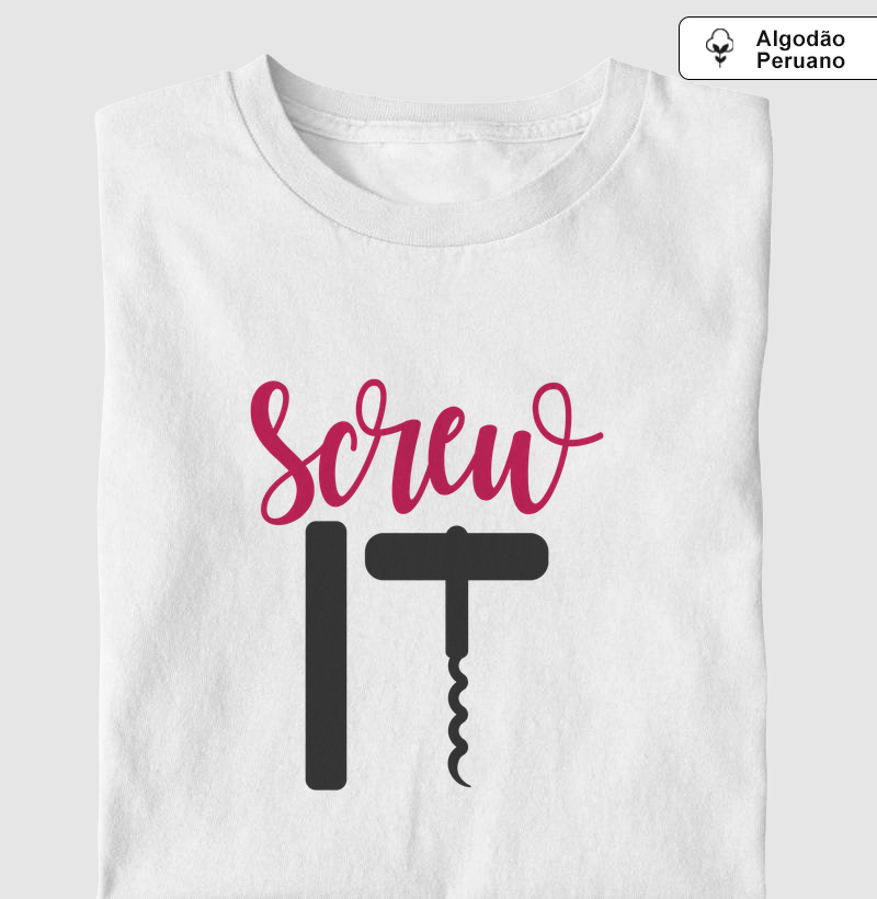 Camiseta Vinho - Screw It