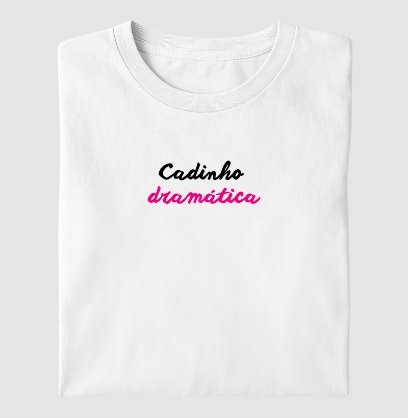 Cadinho Dramática | MILAH - Camiseta