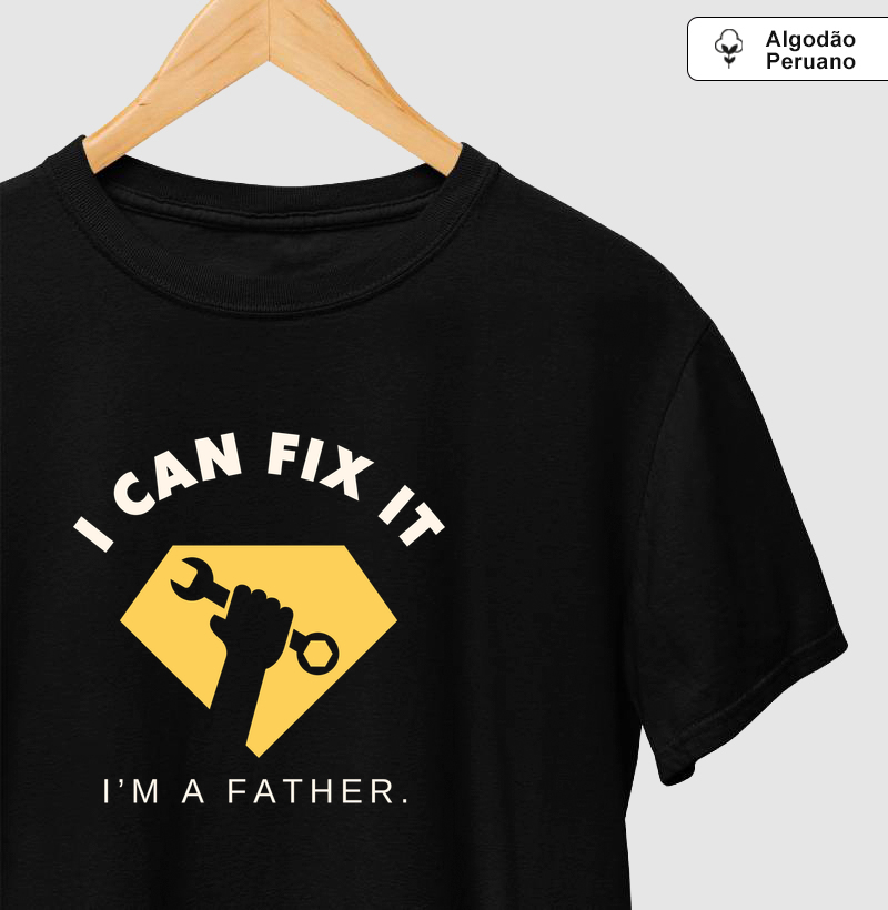 Camiseta Algodão Peruano I Can Fix It. I´m a Father