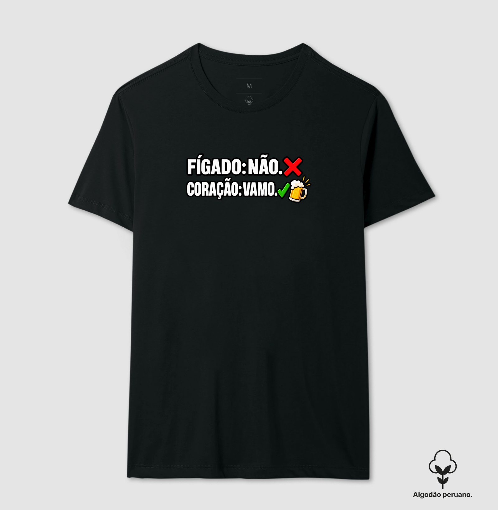 Fígado Não, Coração Vamo - Camiseta Algodão Peruano