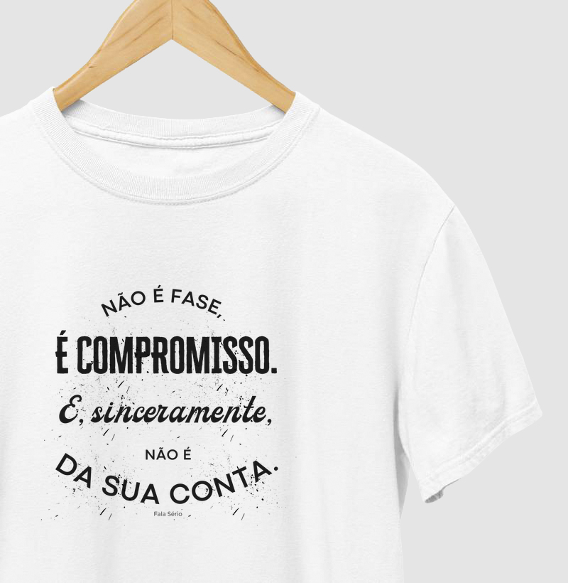 Camiseta Não É Fase É Compromisso 