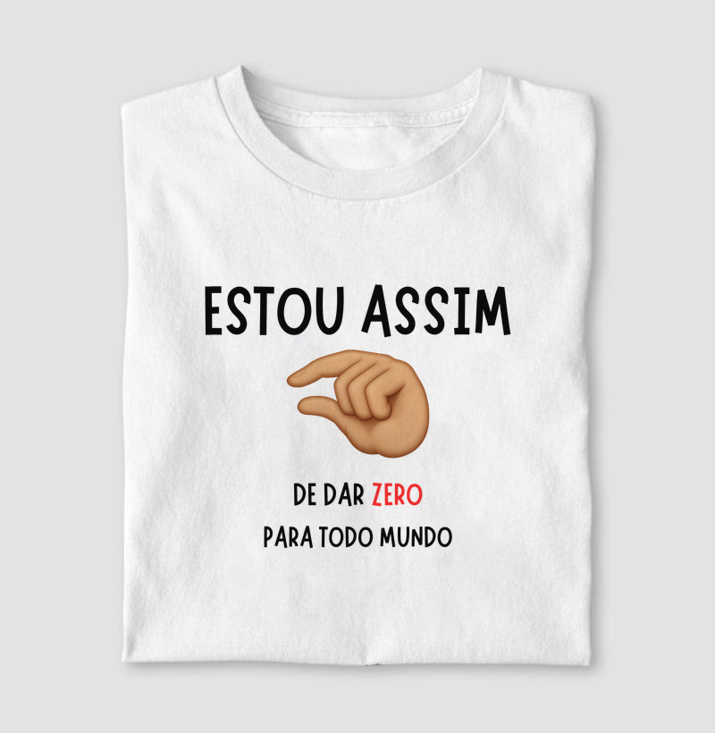 Estou assim de dar zero para todo mundo