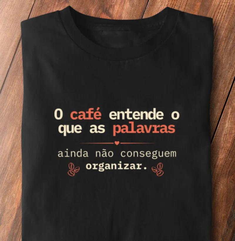 O café entende o que as palavras ainda não conseguem organizar.
