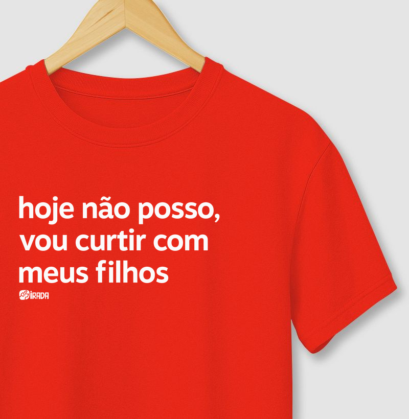 Hoje não posso, vou curtir com meus filhos