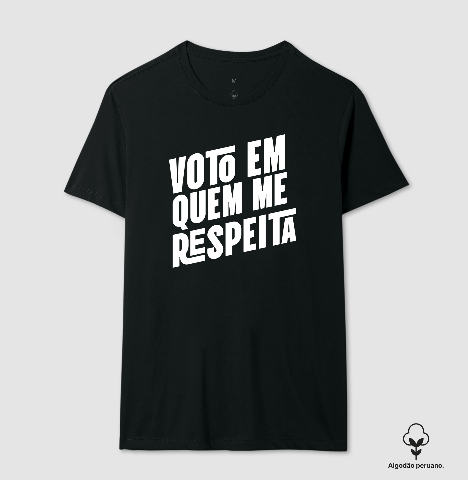 Voto em quem me respeita - Camiseta Algodão Peruano
