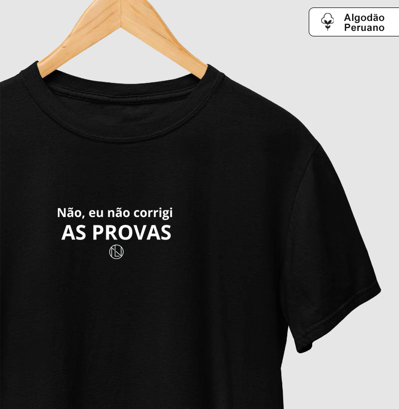 Camiseta algodão peruano "Eu nao corrigi as provas."