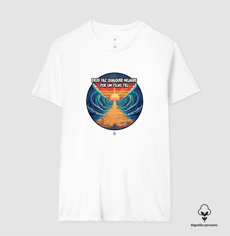 Deus faz qualquer milagre por um filho Teu - Camiseta Algodão Peruano