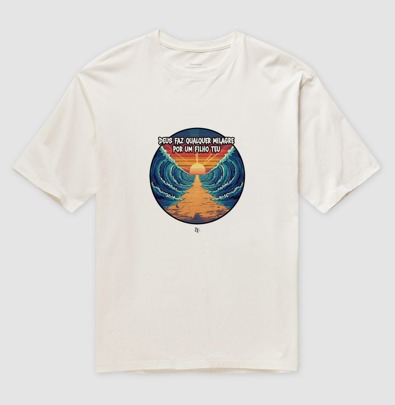 Deus faz qualquer milagre por um filho Teu - Camiseta Oversized