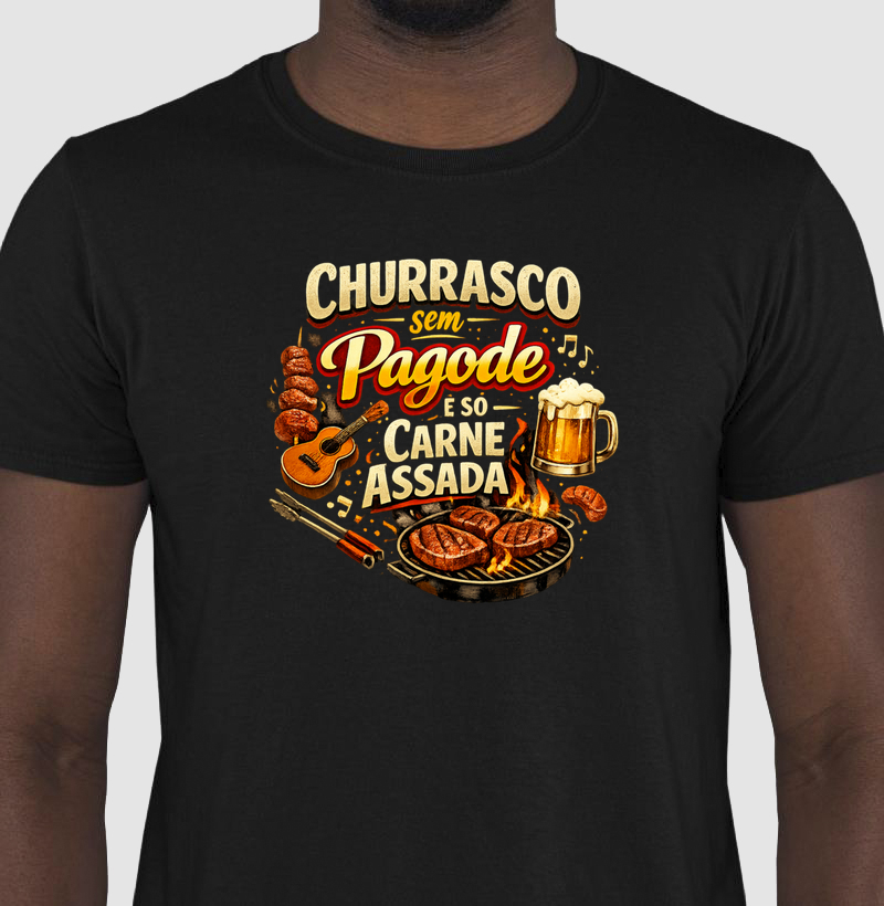 camiseta churrasco sem pagode é só carne assada