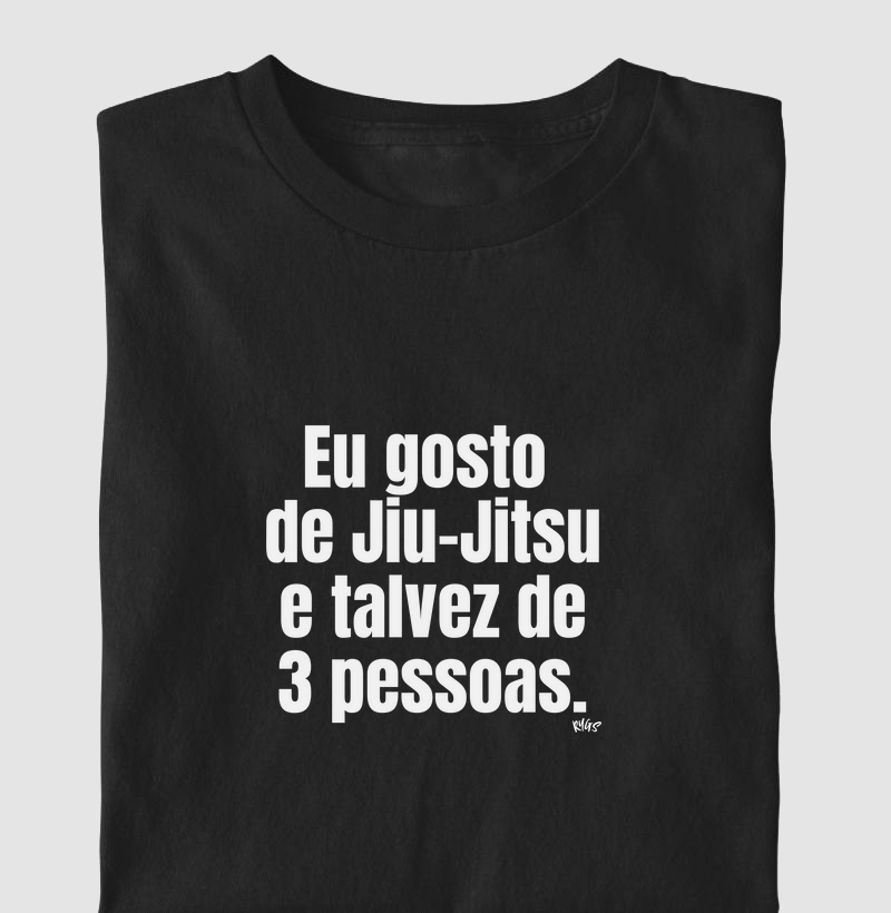 Eu gosto de Jiu-Jitsu e talvez de 3 pessoas