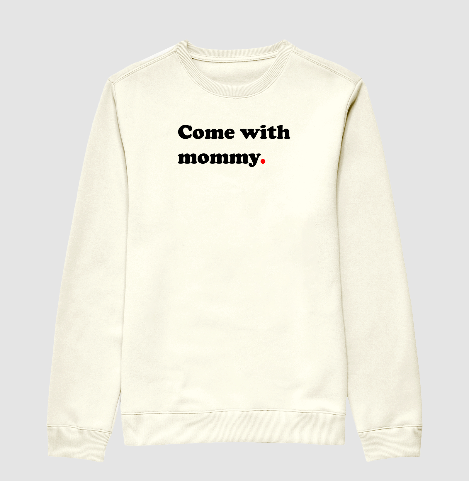 Come with mommy