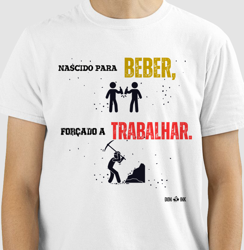 Nascido para beber, forçado a trabalhar