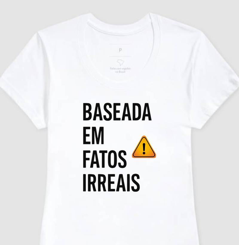 BASEADA EM FATOS IRREAIS