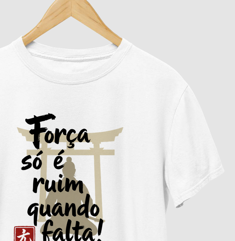 Força só é ruim quando falta!