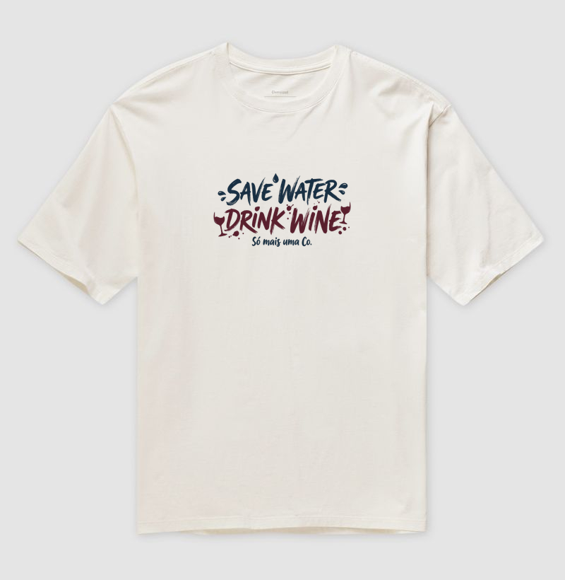 Camiseta oversized save water drink wine