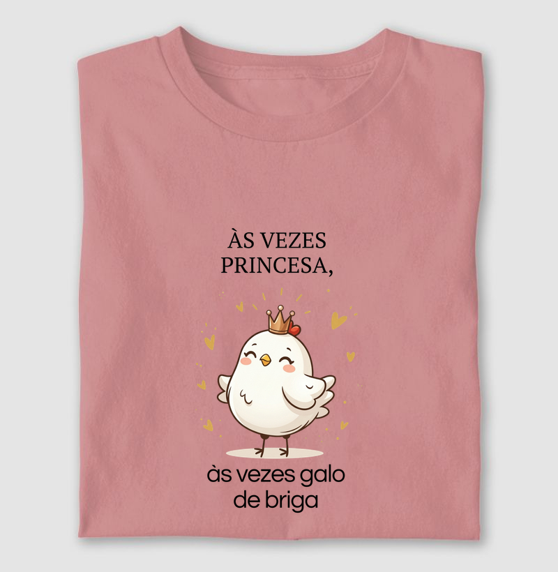 ÀS VEZES PRINCESA, ÀS VEZES GALO DE BRIGA!