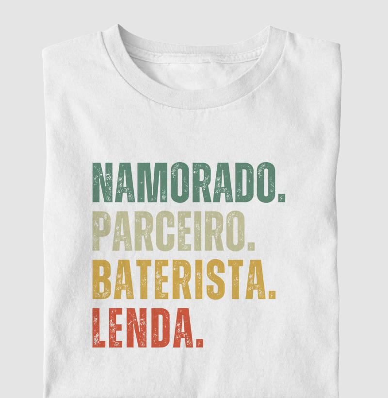 NAMORADO. PARCEIRO. BATERISTA. LENDA.