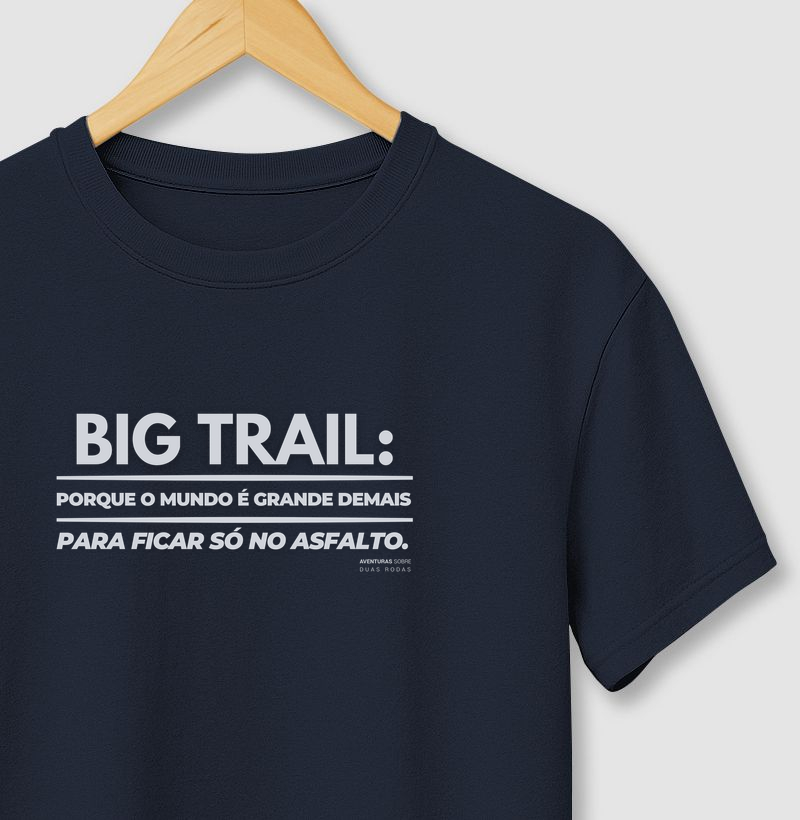 Big Trail: Porque o mundo é grande demais para ficar só no asfalto.